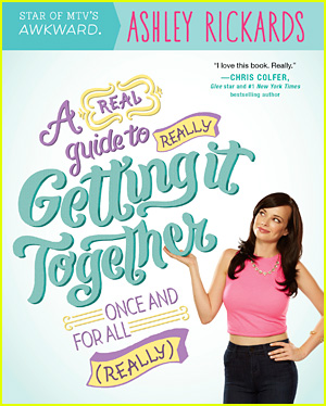 Ashley Rickards' Book 'A Real Guide to Really Getting It Together Once and for All: (Really)' Hits Shelves Today!