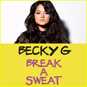 Becky G: 'Break A Sweat' Full Song & Lyrics - LISTEN!
