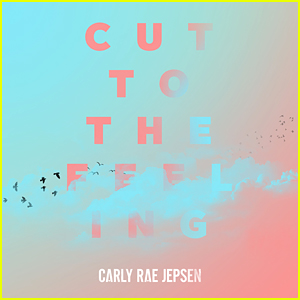 Carly Rae Jepsen's New Song 'Cut to the Feeling' is Out Now - Listen Here!